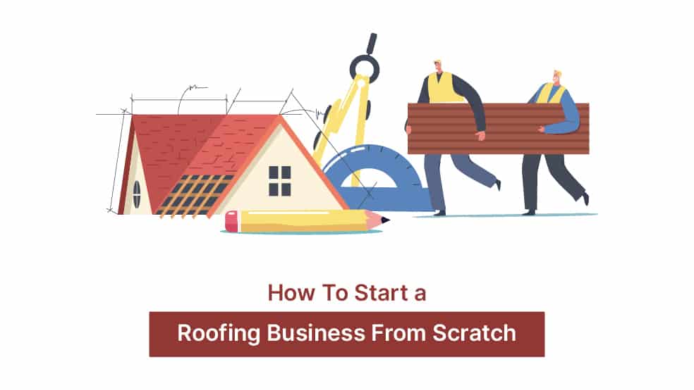 How to Start a Roofing Business from Scratch